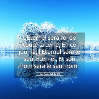 Picture 05 - Zacharie 14:9 LSG - L'Eternel sera roi de toute la terre; En ce - Bible Verse Picture
