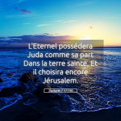 Picture 05 - Zacharie 2:12 LSG - L'Eternel possédera Juda comme sa part Dans la - Bible Verse Picture