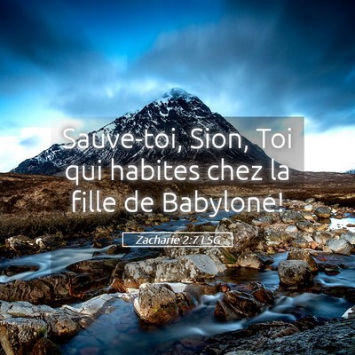 Picture 05 - Zacharie 2:7 LSG - Sauve-toi, Sion, Toi qui habites chez la fille de - Bible Verse Picture