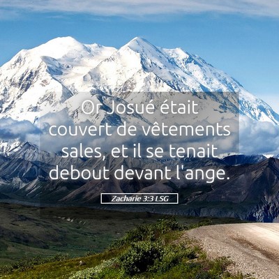Picture 05 - Zacharie 3:3 LSG - Or Josué était couvert de vêtements sales, et - Bible Verse Picture