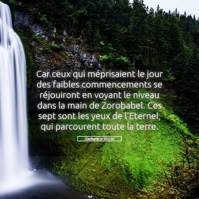 Picture 05 - Zacharie 4:10 LSG - Car ceux qui méprisaient le jour des faibles - Bible Verse Picture