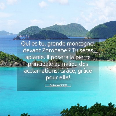 Picture 05 - Zacharie 4:7 LSG - Qui es-tu, grande montagne, devant Zorobabel? Tu - Bible Verse Picture