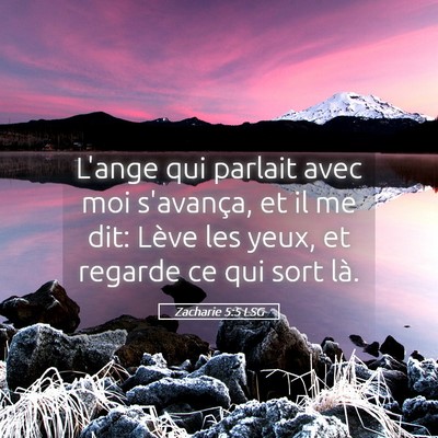 Picture 05 - Zacharie 5:5 LSG - L'ange qui parlait avec moi s'avança, et il me - Bible Verse Picture