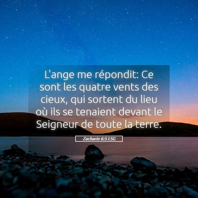 Picture 05 - Zacharie 6:5 LSG - L'ange me répondit: Ce sont les quatre vents des - Bible Verse Picture