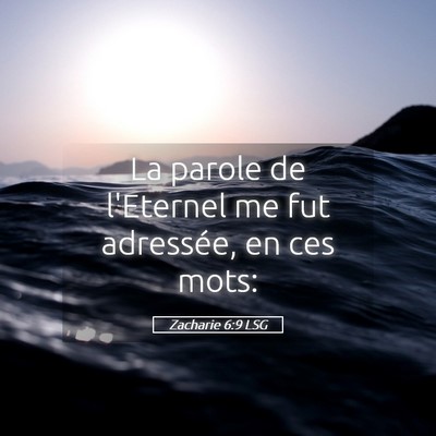 Picture 05 - Zacharie 6:9 LSG - La parole de l'Eternel me fut adressée, en ces - Bible Verse Picture