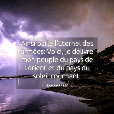 Picture 05 - Zacharie 8:7 LSG - Ainsi parle l'Eternel des armées: Voici, je - Bible Verse Picture