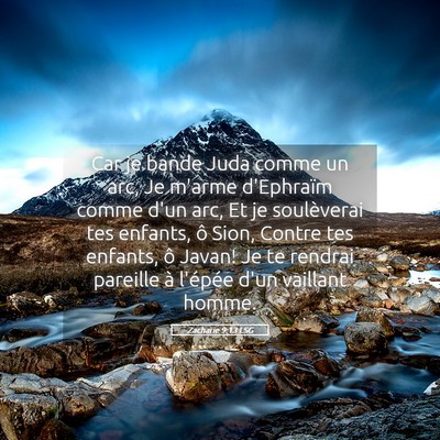 Picture 05 - Zacharie 9:13 LSG - Car je bande Juda comme un arc, Je m'arme - Bible Verse Picture