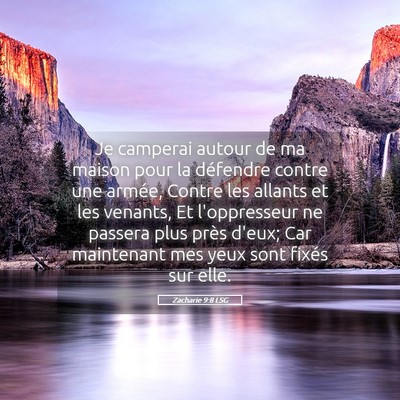 Picture 05 - Zacharie 9:8 LSG - Je camperai autour de ma maison pour la défendre - Bible Verse Picture