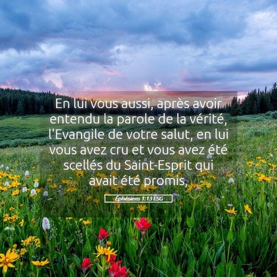 Picture 05 - Éphésiens 1:13 LSG - En lui vous aussi, après avoir entendu la parole - Bible Verse Picture