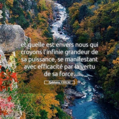 Picture 05 - Éphésiens 1:19 LSG - et quelle est envers nous qui croyons l'infinie - Bible Verse Picture
