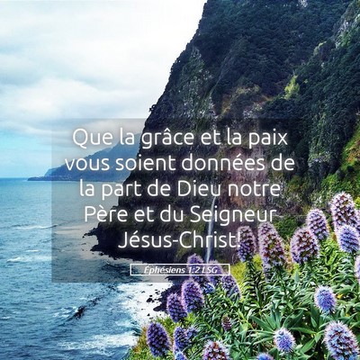 Picture 05 - Éphésiens 1:2 LSG - Que la grâce et la paix vous soient données de - Bible Verse Picture