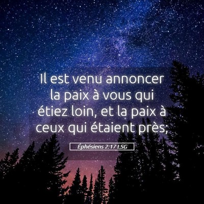 Picture 05 - Éphésiens 2:17 LSG - Il est venu annoncer la paix à vous qui étiez - Bible Verse Picture