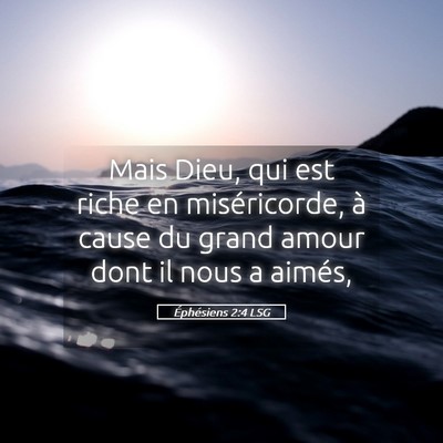 Picture 05 - Éphésiens 2:4 LSG - Mais Dieu, qui est riche en miséricorde, à - Bible Verse Picture