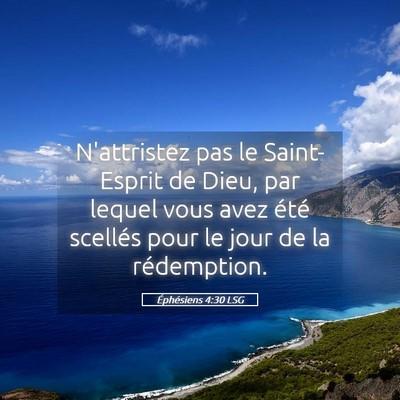 Picture 05 - Éphésiens 4:30 LSG - N'attristez pas le Saint-Esprit de Dieu, par - Bible Verse Picture