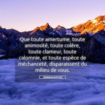 Picture 05 - Éphésiens 4:31 LSG - Que toute amertume, toute animosité, toute - Bible Verse Picture