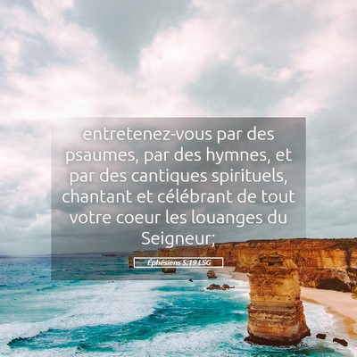 Picture 05 - Éphésiens 5:19 LSG - entretenez-vous par des psaumes, par des hymnes, - Bible Verse Picture