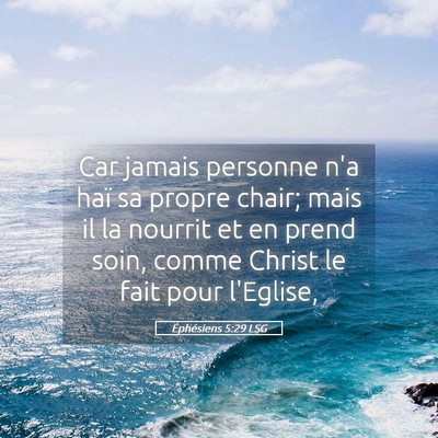 Picture 05 - Éphésiens 5:29 LSG - Car jamais personne n'a haï sa propre chair; - Bible Verse Picture