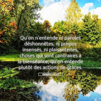 Picture 05 - Éphésiens 5:4 LSG - Qu'on n'entende ni paroles déshonnêtes, ni - Bible Verse Picture