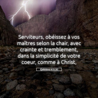 Picture 05 - Éphésiens 6:5 LSG - Serviteurs, obéissez à vos maîtres selon la - Bible Verse Picture