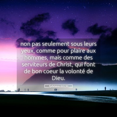 Picture 05 - Éphésiens 6:6 LSG - non pas seulement sous leurs yeux, comme pour - Bible Verse Picture