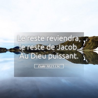 Picture 05 - Ésaïe 10:21 LSG - Le reste reviendra, le reste de Jacob, Au Dieu - Bible Verse Picture