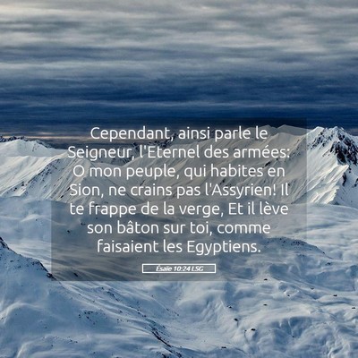 Picture 05 - Ésaïe 10:24 LSG - Cependant, ainsi parle le Seigneur, l'Eternel des - Bible Verse Picture