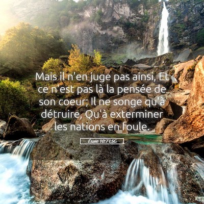 Picture 05 - Ésaïe 10:7 LSG - Mais il n'en juge pas ainsi, Et ce n'est pas là - Bible Verse Picture