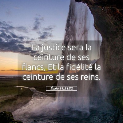 Picture 05 - Ésaïe 11:5 LSG - La justice sera la ceinture de ses flancs, Et la - Bible Verse Picture