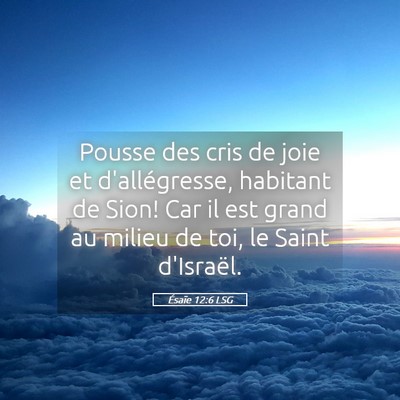 Picture 05 - Ésaïe 12:6 LSG - Pousse des cris de joie et d'allégresse, - Bible Verse Picture
