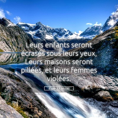 Picture 05 - Ésaïe 13:16 LSG - Leurs enfants seront écrasés sous leurs yeux, - Bible Verse Picture