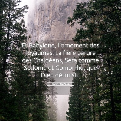 Picture 05 - Ésaïe 13:19 LSG - Et Babylone, l'ornement des royaumes, La fière - Bible Verse Picture