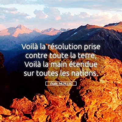 Picture 05 - Ésaïe 14:26 LSG - Voilà la résolution prise contre toute la - Bible Verse Picture