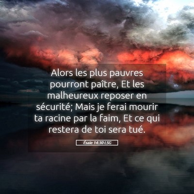 Picture 05 - Ésaïe 14:30 LSG - Alors les plus pauvres pourront paître, Et les - Bible Verse Picture