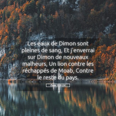 Picture 05 - Ésaïe 15:9 LSG - Les eaux de Dimon sont pleines de sang, Et - Bible Verse Picture