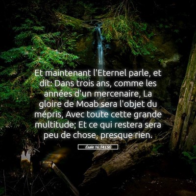 Picture 05 - Ésaïe 16:14 LSG - Et maintenant l'Eternel parle, et dit: Dans trois - Bible Verse Picture