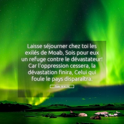 Picture 05 - Ésaïe 16:4 LSG - Laisse séjourner chez toi les exilés de Moab, - Bible Verse Picture
