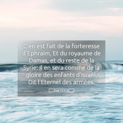 Picture 05 - Ésaïe 17:3 LSG - C'en est fait de la forteresse d'Ephraïm, Et du - Bible Verse Picture