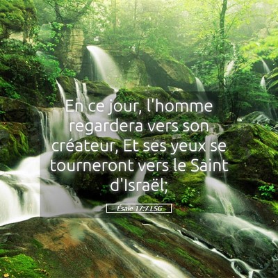 Picture 05 - Ésaïe 17:7 LSG - En ce jour, l'homme regardera vers son créateur, - Bible Verse Picture