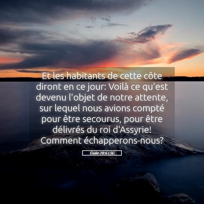 Picture 05 - Ésaïe 20:6 LSG - Et les habitants de cette côte diront en ce - Bible Verse Picture