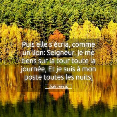 Picture 05 - Ésaïe 21:8 LSG - Puis elle s'écria, comme un lion: Seigneur, je - Bible Verse Picture