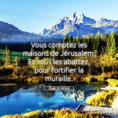 Picture 05 - Ésaïe 22:10 LSG - Vous comptez les maisons de Jérusalem, Et vous - Bible Verse Picture