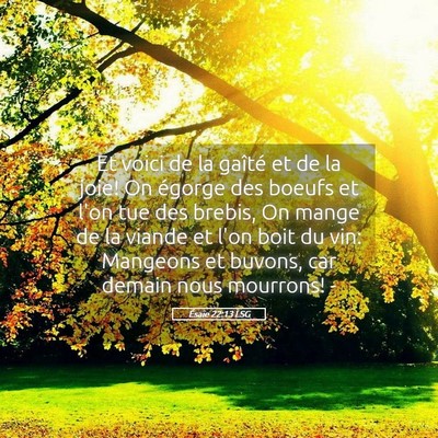 Picture 05 - Ésaïe 22:13 LSG - Et voici de la gaîté et de la joie! On égorge - Bible Verse Picture