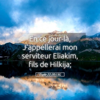 Picture 05 - Ésaïe 22:20 LSG - En ce jour-là, J'appellerai mon serviteur - Bible Verse Picture