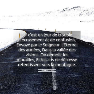 Picture 05 - Ésaïe 22:5 LSG - Car c'est un jour de trouble, d'écrasement et de - Bible Verse Picture