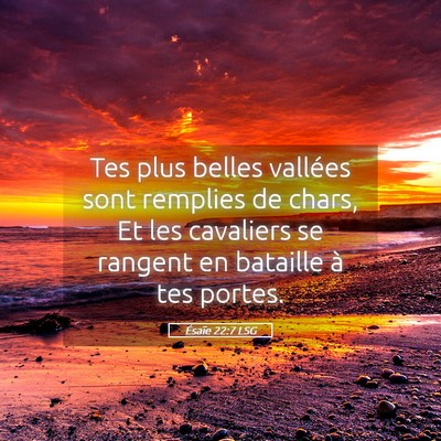 Picture 05 - Ésaïe 22:7 LSG - Tes plus belles vallées sont remplies de chars, - Bible Verse Picture