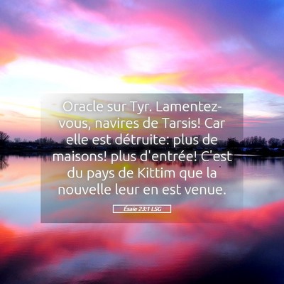 Picture 05 - Ésaïe 23:1 LSG - Oracle sur Tyr. Lamentez-vous, navires de Tarsis! - Bible Verse Picture