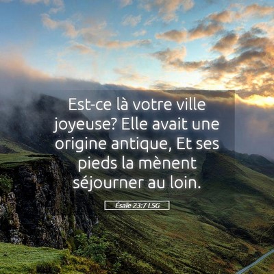 Picture 05 - Ésaïe 23:7 LSG - Est-ce là votre ville joyeuse? Elle avait une - Bible Verse Picture