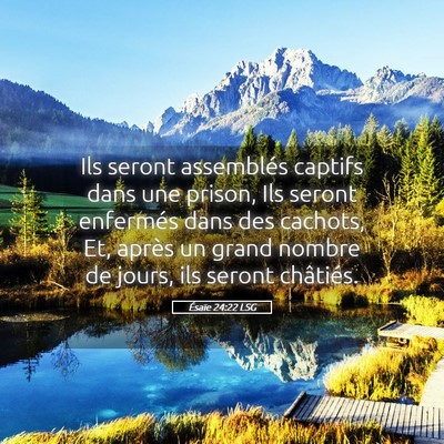 Picture 05 - Ésaïe 24:22 LSG - Ils seront assemblés captifs dans une prison, - Bible Verse Picture