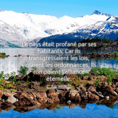 Picture 05 - Ésaïe 24:5 LSG - Le pays était profané par ses habitants; Car - Bible Verse Picture