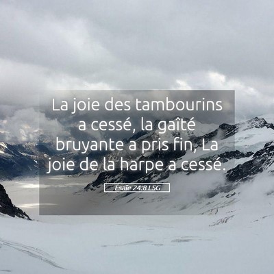 Picture 05 - Ésaïe 24:8 LSG - La joie des tambourins a cessé, la gaîté - Bible Verse Picture